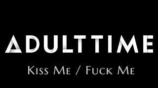 Kiss Me / Fuck Me