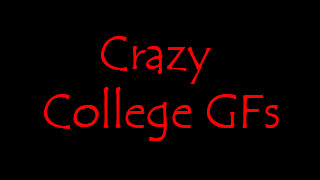 Crazy College GFs