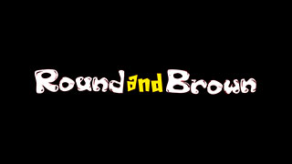 Round and Brown