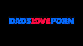Dads Love Porn