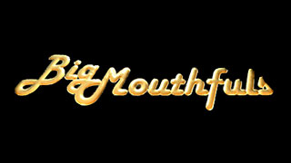 Big Mouthfuls