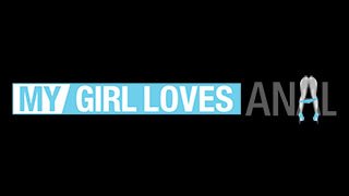 My Girl Loves Anal