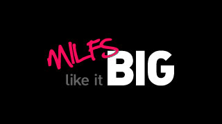 Milfs Like it Big