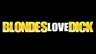 Blondes Love Dick
