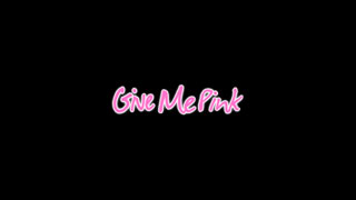 Give Me Pink