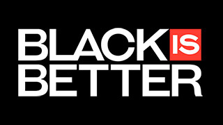 Black is Better